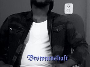 Brownmshaft