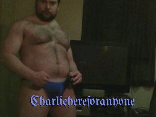 Charliehereforanyone