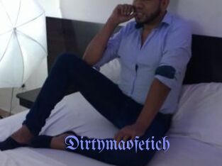 Dirtymaofetich
