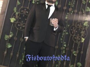 Fishoutofvodka