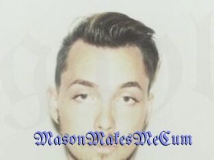 MasonMakesMeCum