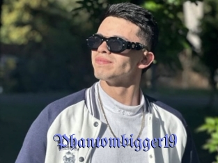 Phantombigger19