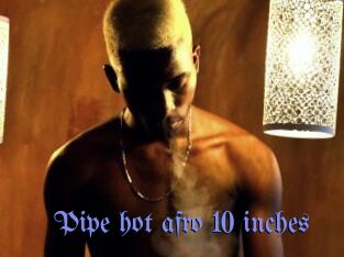 Pipe_hot_afro_10_inches