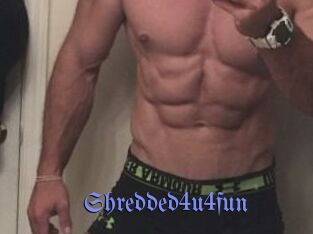 Shredded4u4fun