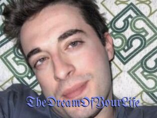 TheDreamOfYourLife