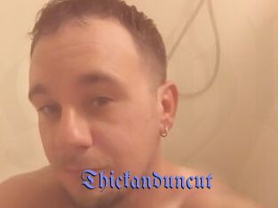 Thickanduncut