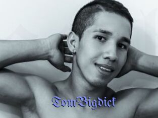 TomBigdick