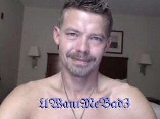 UWantMeBad3