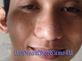 UrDreamHotCums4U