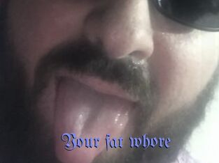 Your_fat_whore