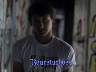 Yourslutboss